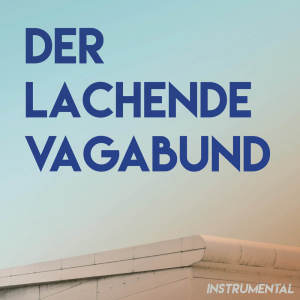 Schlagerpalast Ensemble的專輯Der lachende Vagabund (Instrumental)