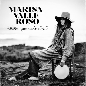 收聽Marisa Valle Roso的Arriba Quemando el Sol歌詞歌曲