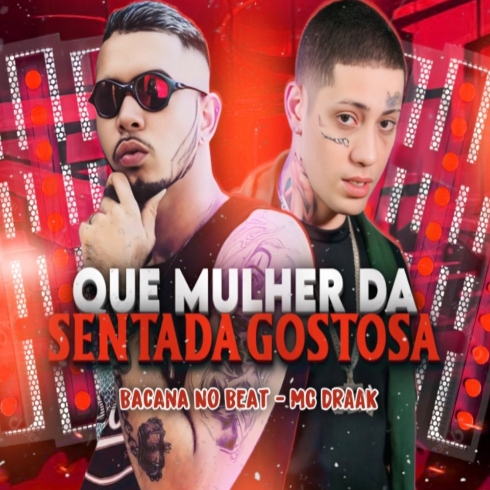 Que Mulher da Sentada Gostosa (feat. Mc Draak) (Explicit)