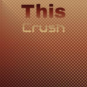 Various Artists的專輯This Crush