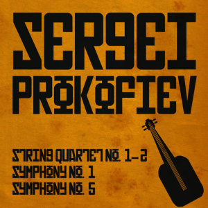 Sergei Prokofiev, String Quartet No. 1-2, Symphony No. 1 & Symphony No. 5