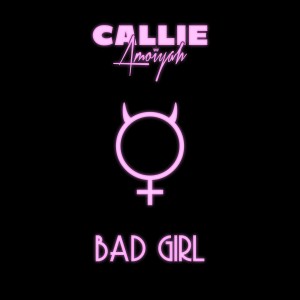收聽Callie Amoiyah的Bad Girl歌詞歌曲