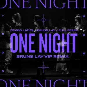 One Night (Bruns Lay Vip Remix) dari Full Ferry