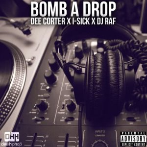 收聽DJ Raf的Bomb a Drop (feat. I-Sick & Dee Corter) (Explicit)歌詞歌曲