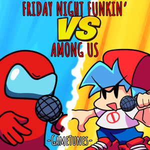 收听GameTunes的Friday Night Funkin' vs. Among Us歌词歌曲