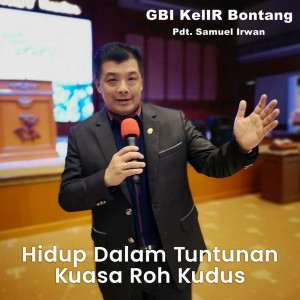 收听Pdt. Samuel Irwan的Hidup Dalam Tuntunan Kuasa Roh Kudus歌词歌曲