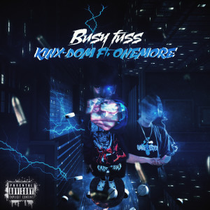 Listen to Busy Fuss (Explicit) song with lyrics from KINX-DOM