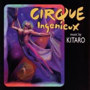 ดาวน์โหลดและฟังเพลง Cirque Ingenieux พร้อมเนื้อเพลงจาก Kitaro