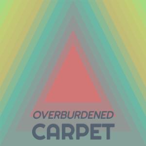 Various的专辑Overburdened Carpet