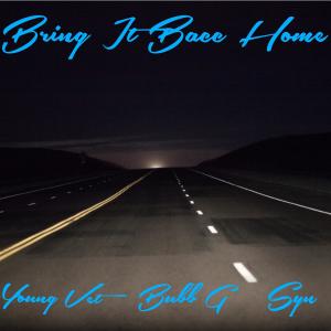 Syn的專輯Bring It Bacc Home (feat. Bubb G & Young Vet) (Explicit)