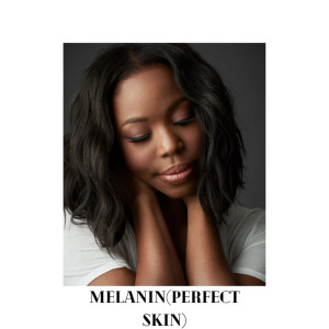 Melanin (Perfect Skin)