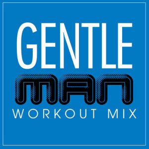 收聽Power Music Workout的Gentleman (Workout Extended Mix)歌詞歌曲