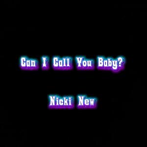 收听Nicki New的Can I Call You Baby?歌词歌曲