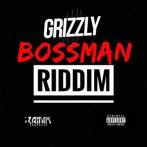 收聽Grizzly的Bossman Riddim (feat. Izamik) (Explicit)歌詞歌曲