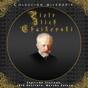 Album Colección Milenaria - Piotr Ilich Chaikovski, Capricho Italiano, 1812 Overture, Marcha Eslava oleh Orquesta Sinfónica de Radio Hamburgo