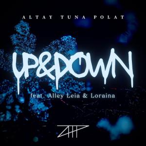 收聽Altay Tuna POLAT的Up & Down (feat. Alley Leia & Loraina)歌詞歌曲