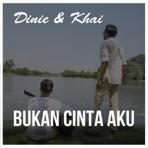 收听Dinie & Khai的Bukan Cinta Aku歌词歌曲