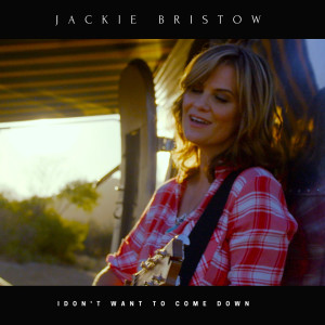 ดาวน์โหลดและฟังเพลง I Don't Want to Come Down พร้อมเนื้อเพลงจาก Jackie Bristow