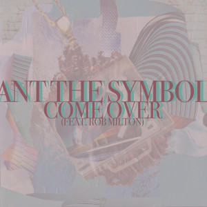 收聽Ant The Symbol的Come Over歌詞歌曲
