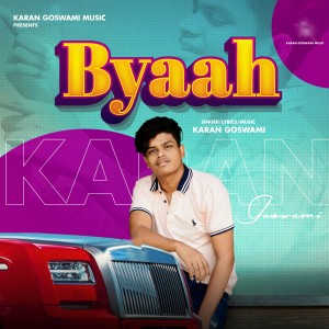 Listen to Byaah song with lyrics from Karan Goswami