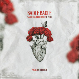 Listen to Badle Badle song with lyrics from Sarthak Bijalwan