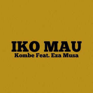 Listen to Iko Mau song with lyrics from Kombe