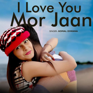 Album I Love You Mor Jaan from Komal Diwana