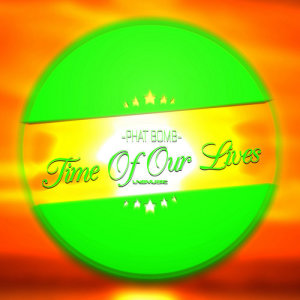 收聽Phat Bomb的Time of Our Lives (Supa Nani Remix Edit)歌詞歌曲
