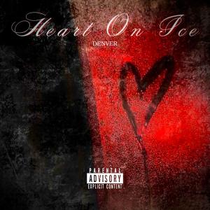 Dblocc的專輯Heart On Ice (feat. Denver) [Explicit]