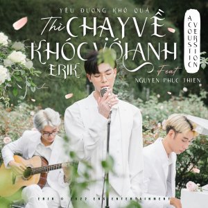 Dengarkan lagu Chạy Về Khóc Với Anh (Acoustic Version) nyanyian Erik dengan lirik