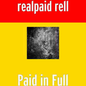 收听realpaid rell的Paid in Full (Explicit)歌词歌曲