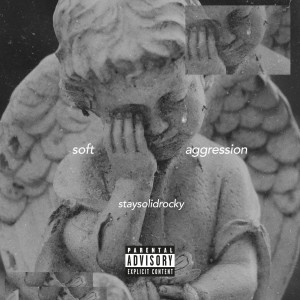 ดาวน์โหลดและฟังเพลง Soft Aggression (Explicit) พร้อมเนื้อเพลงจาก StaySolidRocky
