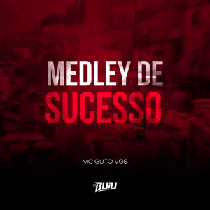 Listen to Medley de Sucesso (Explicit) song with lyrics from MC GUTO VGS