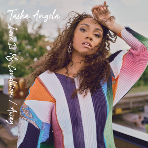 Dengarkan lagu Love Is My Condition nyanyian Tasha Angela dengan lirik