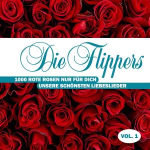 Die Flippers的專輯1000 rote Rosen nur für Dich - Unsere schönsten Liebeslieder, Vol. 1