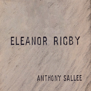Listen to Eleanor Rigby song with lyrics from Anthony Sallee