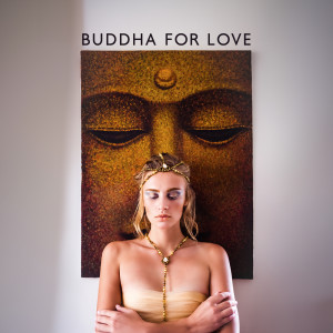 Album Buddha for Love (Tantric Sensual Healing, Lounge, Sensual and Pleasure) from Sexual Libido Boost