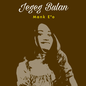 Dengarkan Mank E'o lagu dari Jegeg Bulan dengan lirik