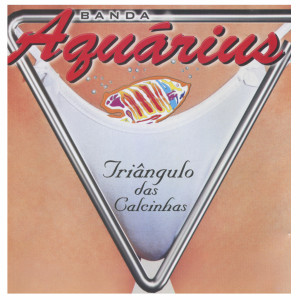 Album Triângulo das Calcinhas from Banda Aquárius