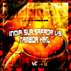 收聽LC DAS CASINHAS的India Sua Safada Vs Tambor Xrc (Explicit)歌詞歌曲