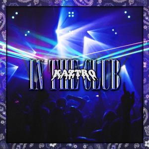 收聽Kaztro的IN THE CLUB (Explicit)歌詞歌曲