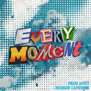 Listen to Every Moment song with lyrics from Palm Skies