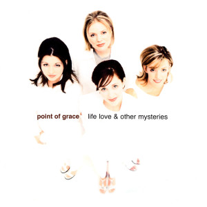 ดาวน์โหลดและฟังเพลง Life, Love & Other Mysteries (LP版) พร้อมเนื้อเพลงจาก Point Of Grace