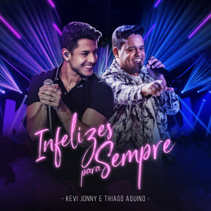 Listen to Infelizes Para Sempre (Ao Vivo) song with lyrics from Kevi Jonny