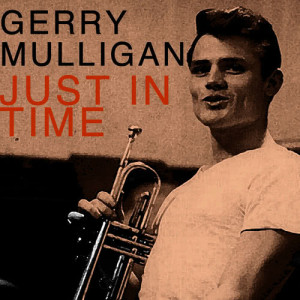 收聽Gerry Mulligan的Just in Time歌詞歌曲