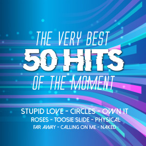 Album The Very Best 50 Hits of the Moment - Stupid Love; Circles; Own It; Roses; Far Away (Explicit) from Various