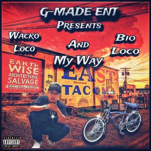 ดาวน์โหลดและฟังเพลง MY WAY (feat. BIO LOCO) (Explicit) พร้อมเนื้อเพลงจาก Wacko Loco