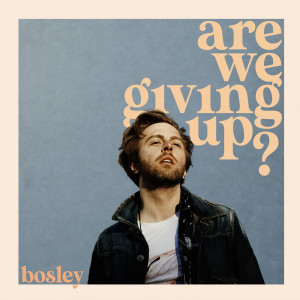 Listen to Are We Giving up? song with lyrics from Bosley