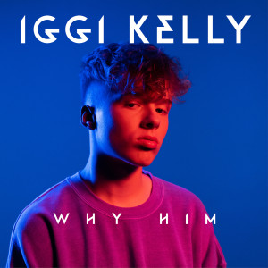 收聽Iggi Kelly的Why Him歌詞歌曲