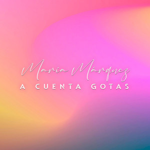 María Marquez的專輯A cuenta gotas